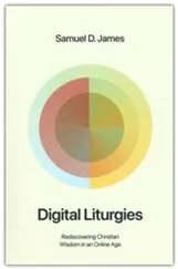 Cover of Digital Liturgies by Samuel D. James